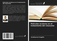 PelíCulas Oculares En El Tratamiento Del Claucoma Sandhyarani Guggilla