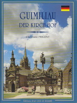 Guimiliau : Der Kirch-Hof. [Fotos v. Dominique LeDoare, Daniel Soret. Dt. von Ma
