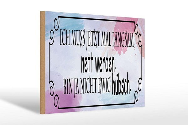 Holzschild Spruch 30X20 Cm Ich Muss Mal Langsam Nett Werden Deko Schild-image