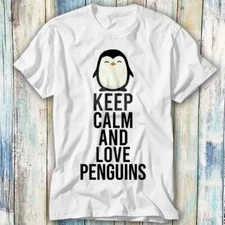 Keep Calm And Love Penguins T Shirt Meme Gift Top Tee Unisex 1070