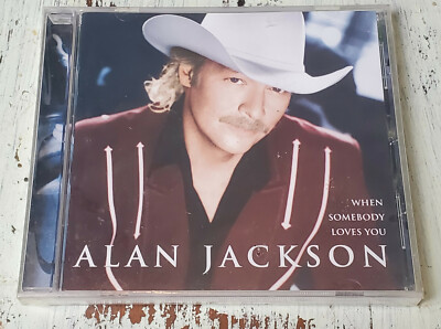 NEW Alan Jackson   When Somebody Loves You (2000) Arista Nashville   ARCD-9335 