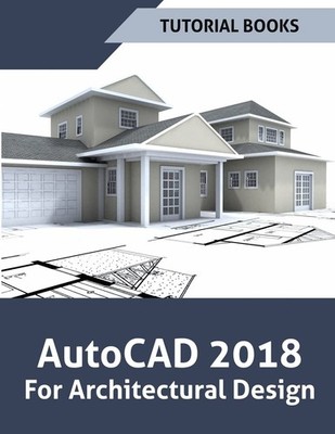 AutoCAD 2018 For Architectural Design By Books, Tutorial Tutoria