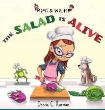 Mimi & Wilfie - The Salad is Alive by Denise C. Karman Hardcover Book