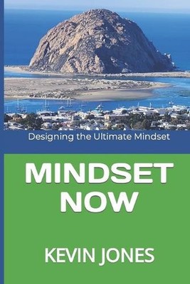 Mindset Now: Designing the Ultimate Mindset by Kevin Jones, Sr Paperback Book