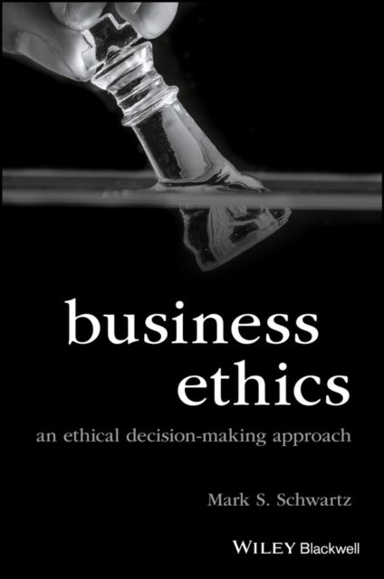 Business Ethics: An Ethical Decision–Making Approa ch Schwartz Paperback