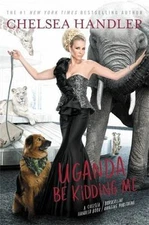 Uganda Be Kidding Me - 1455599735, hardcover, Chelsea Handler