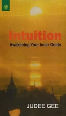 Intuition: Awakening Your Inner Guide, Jude Gee
