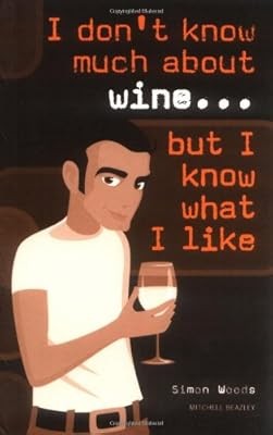 I Dont Know Much About Wine, But I Know What I Like, Woods, Simon, Used; Very Go