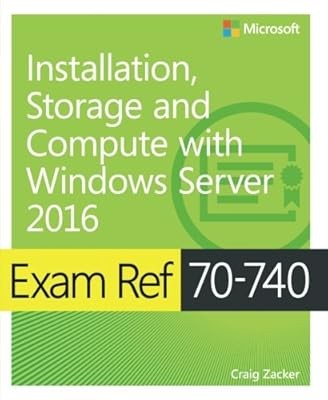 Exam Ref 70-740 Installation, Storage, and Compute with Windows Server 2016, Zac