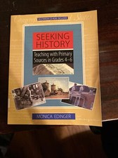 Seeking History : Teaching with Primary Sources in Grades 4-6 by Monica Edinger