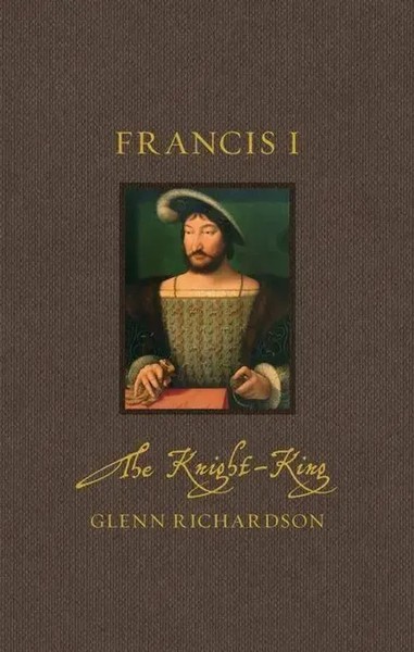 Glenn Richardson | Francis I | Buch | Englisch (2025) | The Knight-King-image