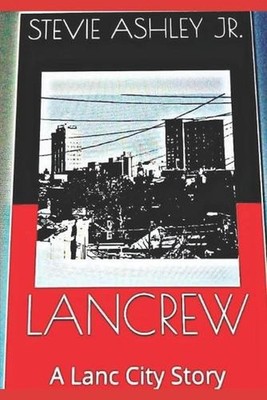Lancrew: A Lanc City Story by Stevie Ashley, Jr (English) Paperback Book