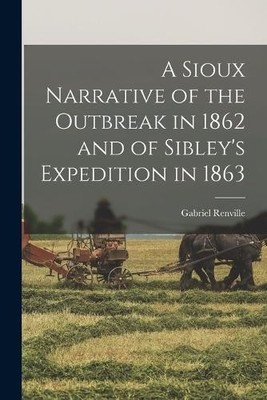 Renville Gabrie A Sioux Narrative of the Outbreak in 1862 and of S (Taschenbuch)