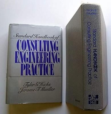STANDARD HANDBOOK OF CONSULTING ENGINEERING PRACTICE: By Tyler Gregory Hicks VG+
