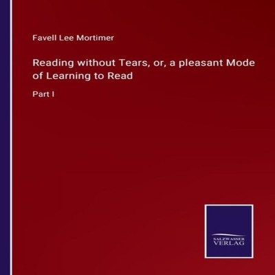 Reading without Tears or a pleasant Mode of Learning to ReadPart