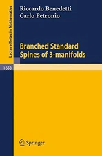BRANCHED STANDARD SPINES OF 3-MANIFOLDS (LECTURE NOTES IN By Riccardo Benedetti