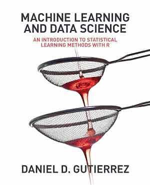 Machine Learning and Data Science: An - Paperback, by Gutierrez Daniel D. - Good
