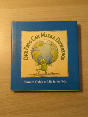 One Frog Can Make a Difference : Kermit's Guide to Life in the '90s by Robert P.