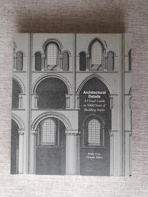 Architectural Details A Visual Guide To 5000 Years Of Building Styles By E. Cole