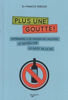 Plus une goutte ! : apprendre à se passer de lalcool et... | Buch | Zustand gut