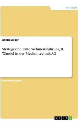 Strategische Unternehmensführung II. Wandel in der Medizintechnik AG Anton Sulge