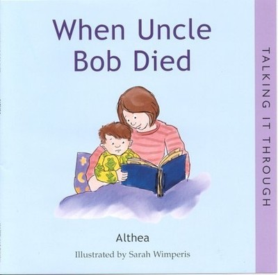 When Uncle Bob Died (Talking it Through) (Talking it Thr... by ''Althea'' Hardback