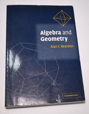 Algebra and Geometry by Alan F. Beardon (Paperback, 2005)