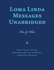 LOMA LINDA MESSAGES UNABRIDGED By Ellen G. White & John A. Burden **BRAND NEW**