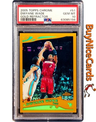 2005 Dwyane Wade Topps Chrome Gold Refraktor # 51 SP /99 PSA 10 Gem Mint Pop 6