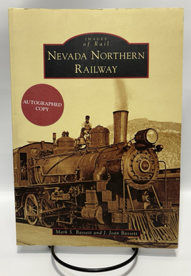 #ad Nevada Northern Railway by Mark S. Bassett amp; J. Joan Bassett quot;Autographed Copyquot; $24.95