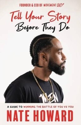 Tell Your Story Before They Do: A guide to winning the battle of you ver - GOOD