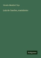 Luiz De CamõEs, Marinheiro Vicente Almeida D' EçA