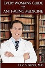 Every Woman's Guide to Anti-Aging Medicine by Eric S Berger M D (Paperback / softback, 2012)