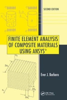 Finite Element Analysis of Composite Materials Using ANSYS 2nd Edition by Ever J