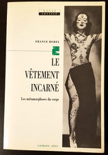 LE VETEMENT INCARNE-BOREL METAMORPHOSES DU CORPS ILLUSTRE MODE COSTUME 1992, BE