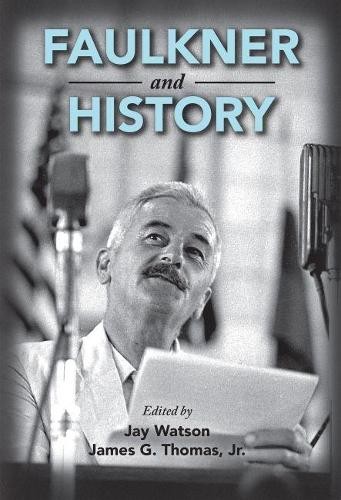 Faulkner and History Watson Jr Paperback MP–MPP University Press of Mississippi