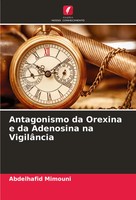 Abdelhafid Mimouni | Antagonismo Da Orexina E Da Adenosina Na VigilâNcia | Buch