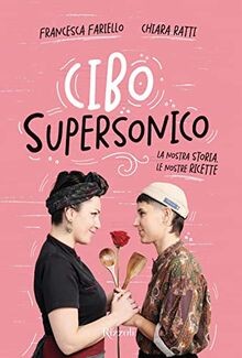 Cibo supersonico. La nostra storia, le nostre ricette (C... | Buch | Zustand gut