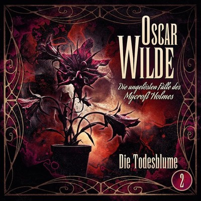 Oscar Wilde die ungelösten Fälle 02 - Die Todesblume