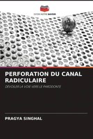 Pragya Singhal | Perforation DU Canal Radiculaire | Taschenbuch | FranzöSisch