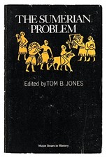 THE SUMERIAN PROBLEM (MAJOR ISSUES IN HISTORY) By Tom B. Jones
