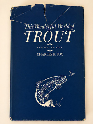THIS WONDERFUL WORLD OF TROUT Charles K Fox 1971 Hardcover Revised Ed Freshet