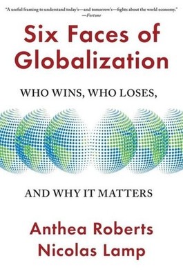 Six Faces of Globalization ~ Anthea Roberts ~  9780674293908