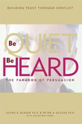 Be Quiet, Be Heard: The Paradox of Pe- 0977261832, Susan R Glaser PhD, paperback