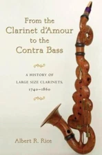 From the Clarinet d'Amour to the Contra Bass : A History of the Large Size Cl...