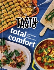 Tasty Total Comfort: Cozy Recipes with a Modern Touch: An Official Tasty Coo...