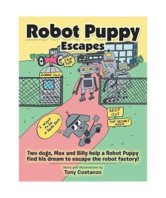 Robot Puppy Escapes: Two Dogs, Max and Billy Help a Robot Puppy Find His Dream t