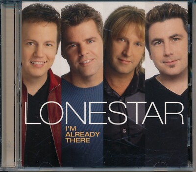 I'm Already There by Lonestar CD 2001 BMG 