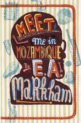 Meet Me in Mozambique,Estate of E A Markham