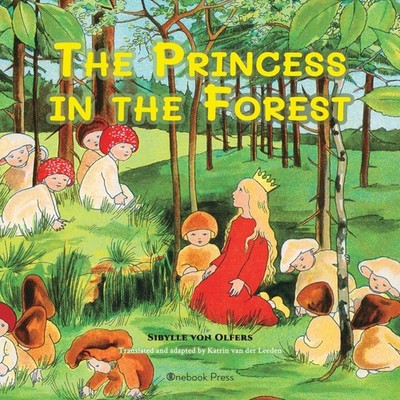 The Princess in the Forest Sibylle Von Olfers Hardcover Onebook P